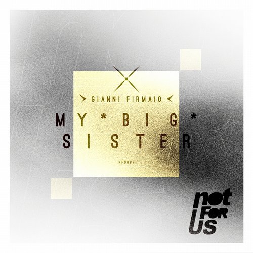 image cover: Gianni Firmaio - My Big Sister EP [Not For Us Records]