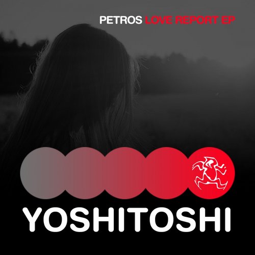image cover: Petros Odin - Love Report EP [Yoshitoshi Recordings]