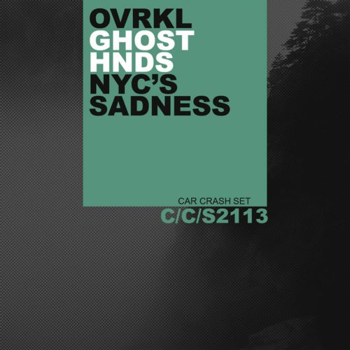 image cover: Ovrkl – Ghost Hnds / NYC’s Sadness