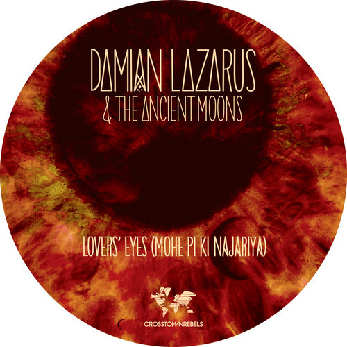 image cover: Damian Lazarus & The Ancient Moons - Lovers' Eyes (Mohe Pi Ki Najariya)
