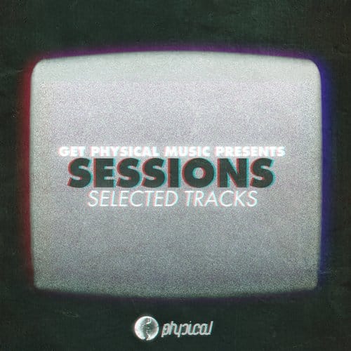 image cover: VA - Get Physical Music Presents Sessions - Selected Tracks (Compilation)