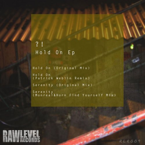 image cover: ?! - Hold On Ep [Raw Level Records]