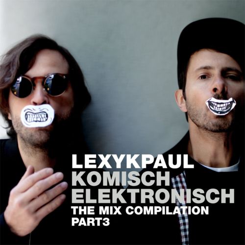 image cover: K-Paul & Lexy - Komisch Elektronisch The Mix Compilation Part 3