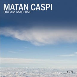 image cover: Matan Caspi - Dream Machine [ETR1129]