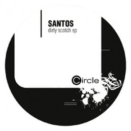image cover: Santos - Dirty Scotch EP [CIRCLE031-8]