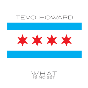 image cover: Tevo Howard - What Is Noise [PERMVAC611]