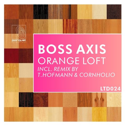 Boss Axis – Orange Loft [PARQUETLTD024]