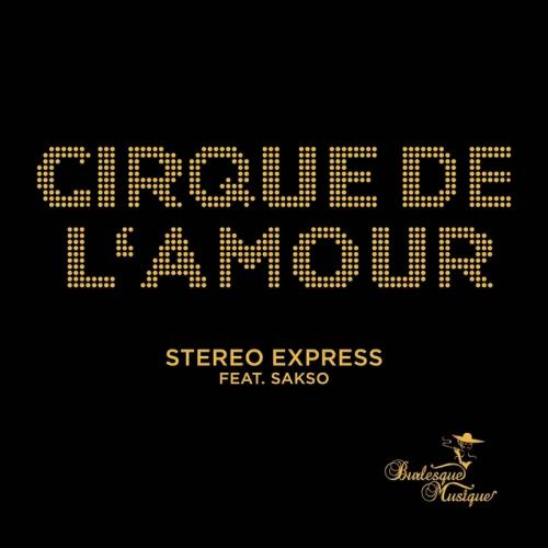 image cover: Stereo Express – Cirque de L'Amour (feat. Sakso)