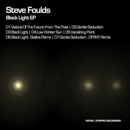 Steve Foulds – Black Light EP [040SR]