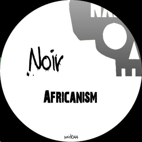 Noir – Africanism [NXD044]