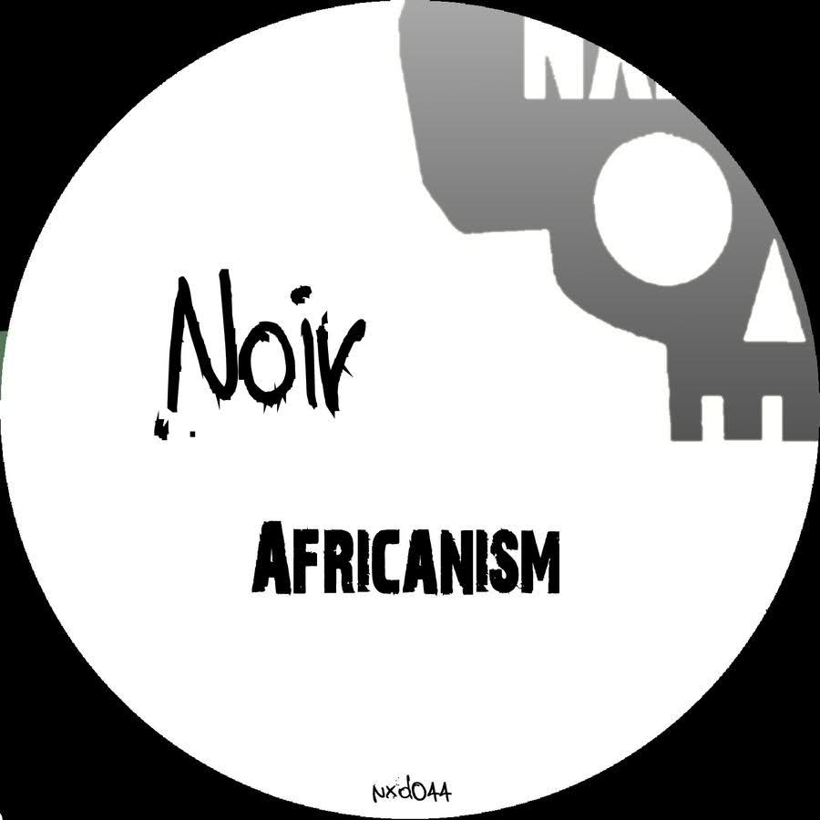 image cover: Noir – Africanism [NXD044]