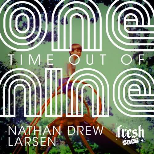 image cover: Nathan Drew Larsen – One Time Out Of Nine [FMR29]