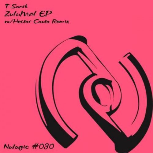 F.sonik – Zulumal EP [NULOGIC030]