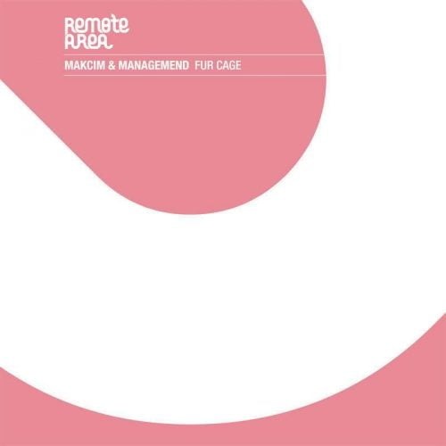 Makcim, Managemend – Fur Cage [REMOTE028]