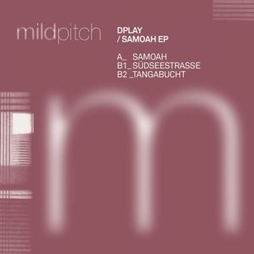 Dplay – Samoah EP [MILD005]