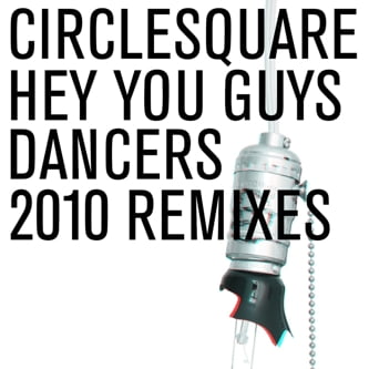 image cover: Circlesquare – Hey You Guys Dancers 2010 Remixes [K7239EPD]