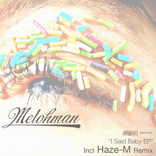 image cover: Melohman - I Said Baby EP (Incl. Haze-M Remix) [King Street]