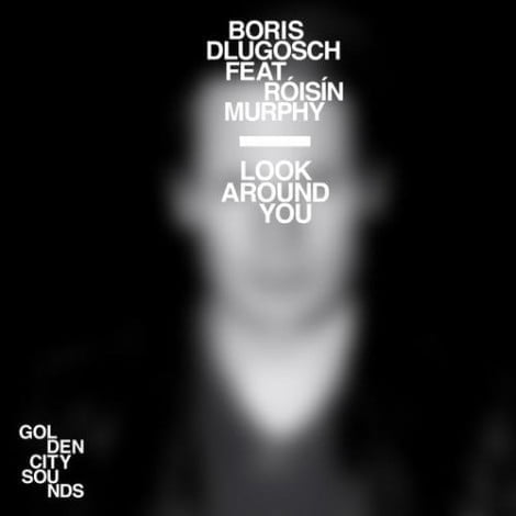 image cover: Boris Dlugosch feat. Roisin Murphy - Look Around You (Chopstick Johnjon Remix) [4250117630270]