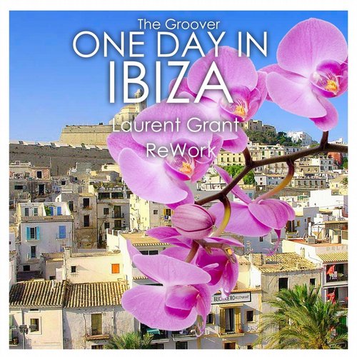 image cover: The Groover - One Day In Ibiza (Laurent Grant Rework)