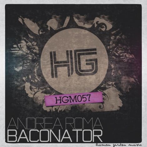 image cover: Andrea Roma - Baconator [HGM057]