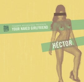 image cover: Hector - Your Naked Girlfriend (TENA004)