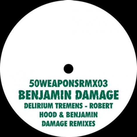 image cover: Benjamin Damage - Delirium Tremens (Robert Hood & Benjamin Damage Remixes) [50WEAPONSRMX03]