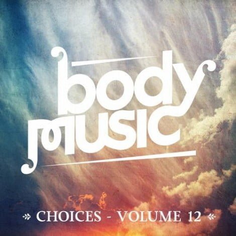 Body Music Choices Vol 12 VA - Body Music - Choices Vol 12 [BMCOMP017]