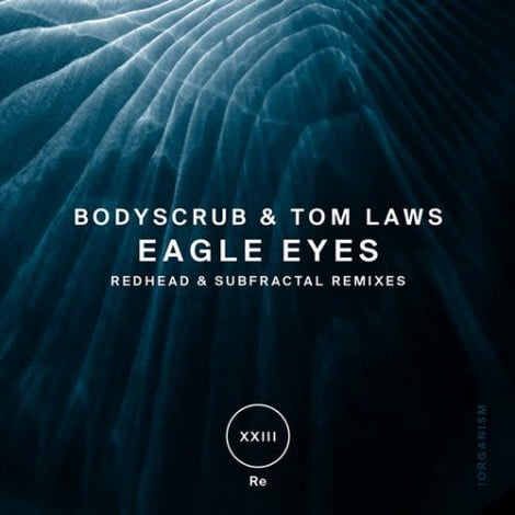 image cover: Bodyscrub, Tom Laws - Eagle Eyes [ORGA23]