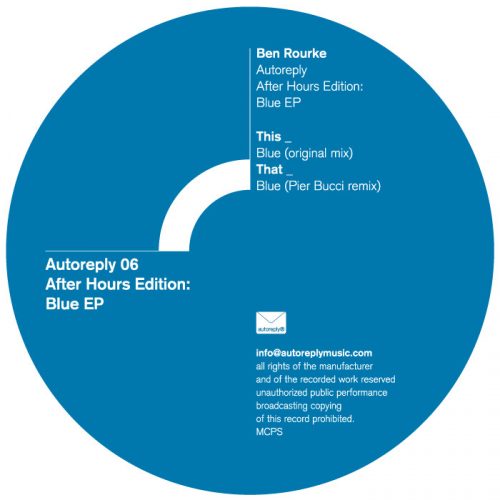 Ben Rourke – Autoreply Afterhours Edition Blue EP [AUTO06]