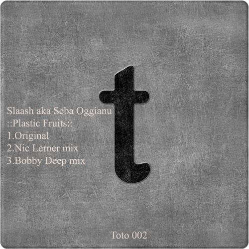 Slaash and Seba Oggianu – Plastic Fruits [TOTO002]