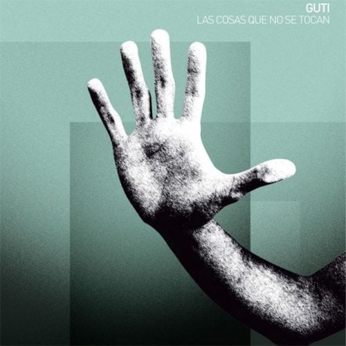 Guti – Las Cosas Que No Se Tocan [DESOLAT009]