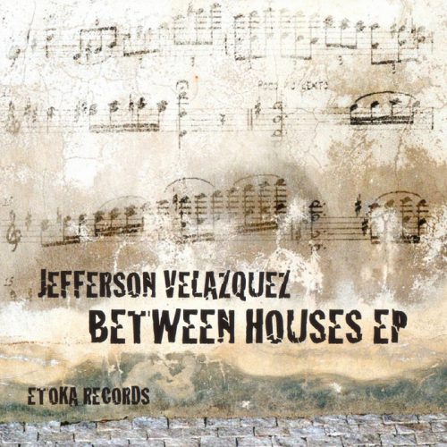 Jefferson Velazquez – Between Houses EP [EKAR019]