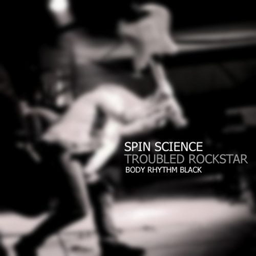 Spin Science – Troubled Rockstar [BRB009]
