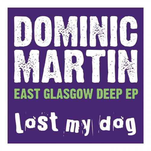 Dominic Martin – East Glasgow Deep EP [LMD032]