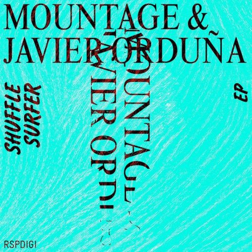Mountage, Javier Orduna – Shuffle Surfer EP [RSPDIGI067]