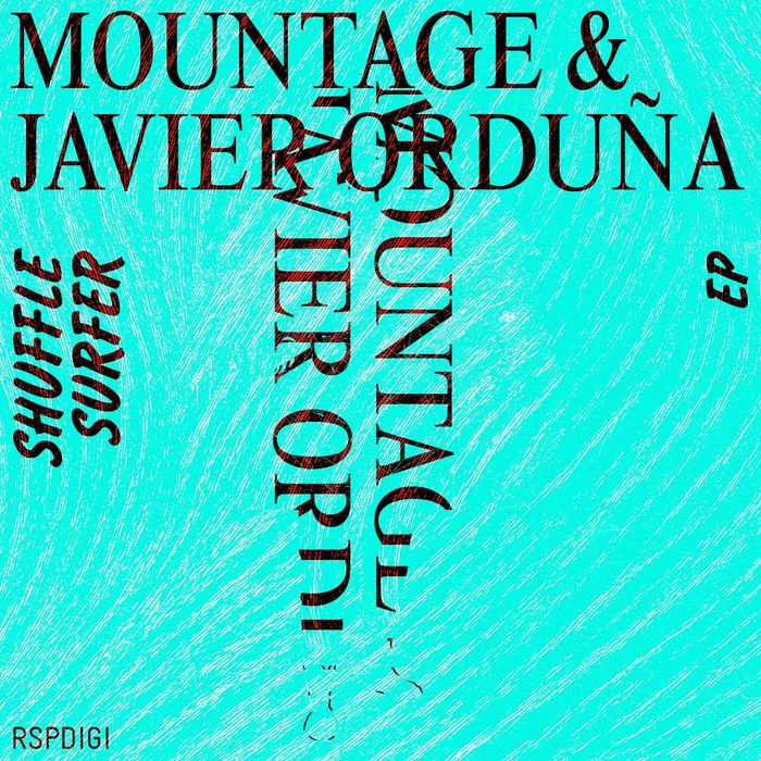 image cover: Mountage, Javier Orduna – Shuffle Surfer EP [RSPDIGI067]