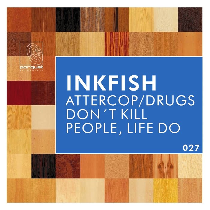 image cover: Inkfish – Attercop / Drugs Dont Kill People, Life Do [PARQUET027]