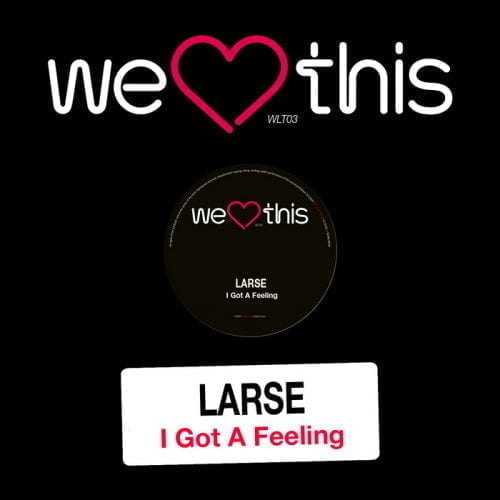 Larse – I Got A Feeling [WLT03]