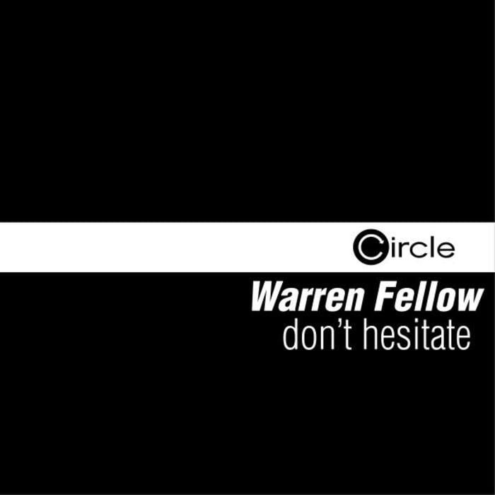 image cover: Warren Fellow – Dont Hesitate [CIRCLEDIGITAL063-8-X]