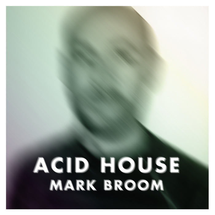 image cover: Mark Broom – Acid House [SVALB03]