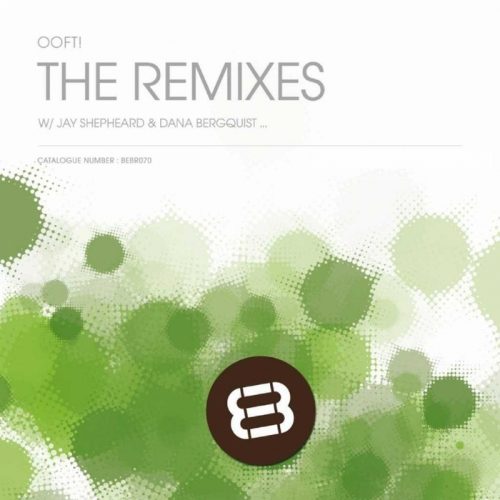 Ooft – Ooft (The Remixes) [BEBR070]