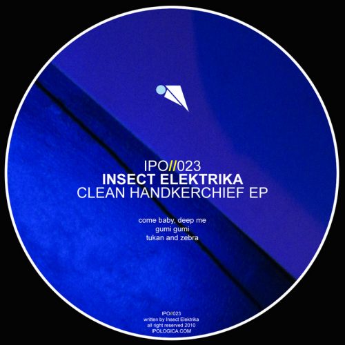 Insect Elektrika – Clean Handkerchief EP [IPO023]