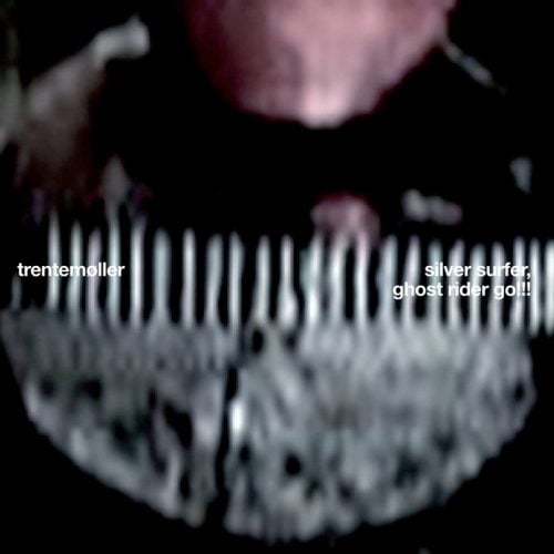 Trentemoeller – Silver Surfer And Ghost Rider Go [IMR04]