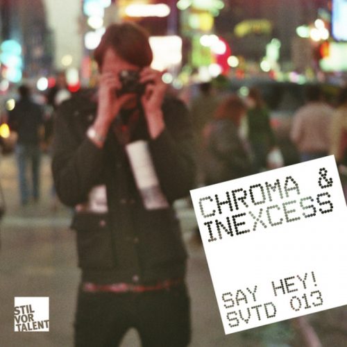 Chroma And Inexcess – Say Hey [SVTD013]