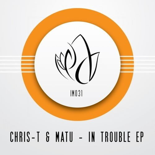 Chris-T & Matu - IN TROUBLE EP