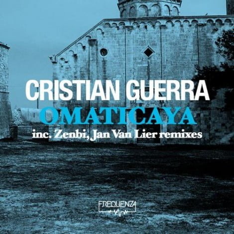 image cover: Cristian Guerra - Cristian Guerra - Omaticaya Inc. Zenbi Jan Van Lier Remixes [FREQDGT095]