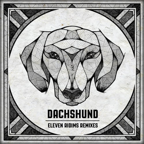 Dachshund - Eleven Ridims Remixes