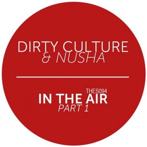 image cover: Dirty Culture & Nusha - In The Air Part 1 [THES094]