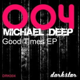 image cover: Michael Deep - Good Times [DRK004]