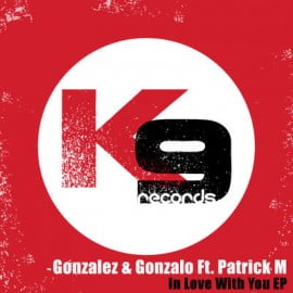 image cover: Gonzalez and Gonzalo feat Patrick M - In Love With You EP [K9003BP]